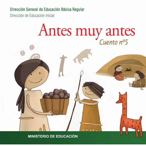 Antes muy antes. Cuento No. 5 _Educación Inicial (MINEDU Perú) (tapa) | Biblioteca Digital Latinoamericana